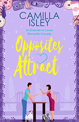 Opposites Attract: An Enemies to Lovers, Neighbors to Lovers Romantic Comedy (First Comes Love Book 1)