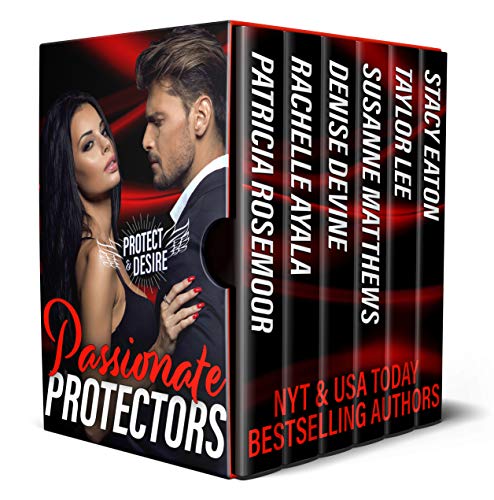 Passionate Protectors: How Love and Danger Combust (Protect and Desire Book 3)