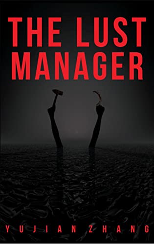 The Lust Manager: A dystopian thriller fiction with Chinese socialistic characteristics