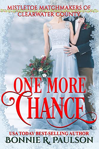 One More Chance: A sweet western romance (Mistletoe Matchmakers of Clearwater County Book 1)