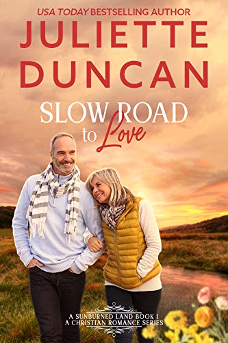 Slow Road to Love: A Mature-Age Christian Romance (A Sunburned Land Series Book 1)