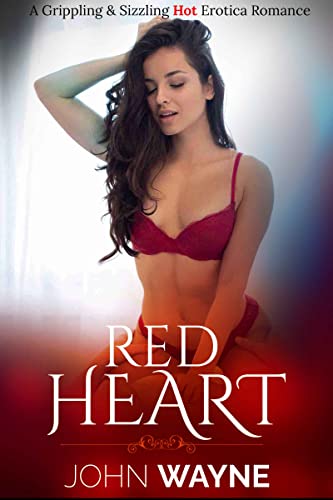 Red Heart – A grippling & Sizzling Hot Erotica Romance: A bdsm, Spy, blindfolds, butt plug, bondage, cane, abduction, cuffs, dominant, female domination, femdom, FFm Stories