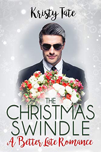 The Christmas Swindle: A Holiday Romance Novella (Better Late)