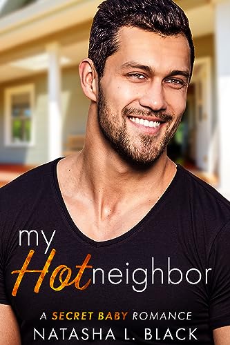 My Hot Neighbor: A Secret Baby Romance
