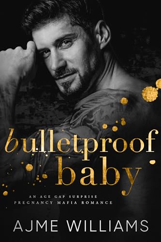 Bulletproof Baby: An Age Gap, Surprise Pregnancy Mafia Romance (Mafia Mysteries)