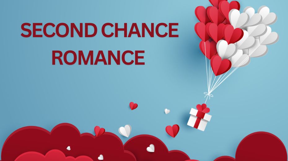 Second Chance Romance: Why We Love These Heartfelt Stories