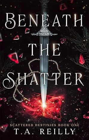 Beneath the Shatter (Scattered Destinies Book 1)