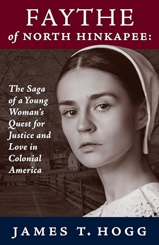 FAYTHE OF NORTH HINKAPEE: The Saga of a Young Woman’s Quest for Justice and Love in Colonial America