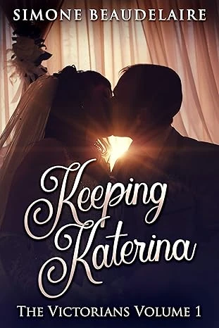 Keeping Katerina (The Victorians Book 1)