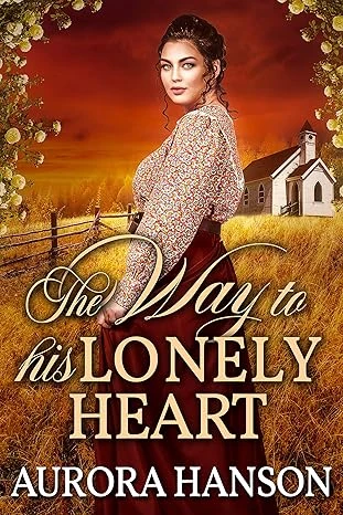 The Way to His Lonely Heart: A Historical Western Romance Book (Brides of the Untamed Frontier)