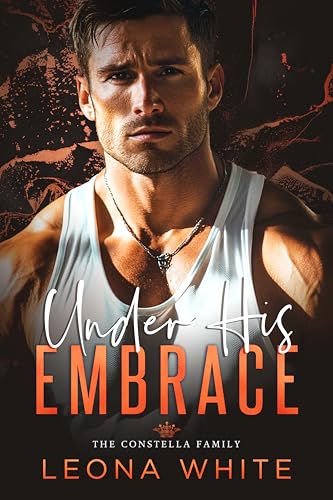 Under His Embrace (The Constella Family Book 4)