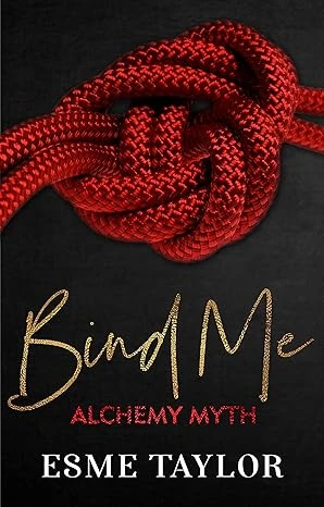 Bind Me: A soft femdom rock star romance (Alchemy Myth Book 1)