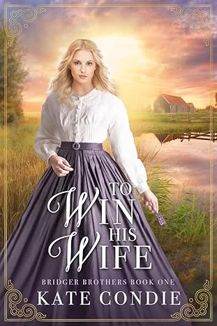 To Win His Wife: Sweet Historical Western Romance (Bridger Brothers Book 1)