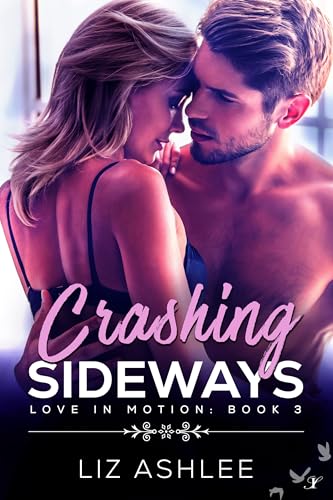 Crashing Sideways (Love in Motion Book 3)