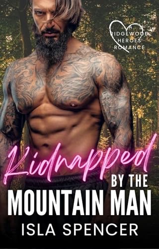 Kidnapped by the Mountain Man: A Curvy Girl, Mountain Man Instalove Novella (Ridgewood Mountain Heroes)