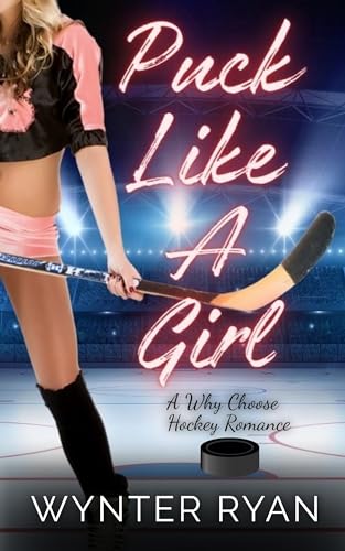 Puck Like A Girl: A Why Choose Hockey Romance (Playing the Puck Book 1)