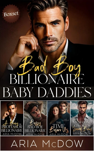 Bad Boy Billionaire Baby Daddies: The Complete Boxset— Four steamy, enemies to lovers, alpha male Romances!