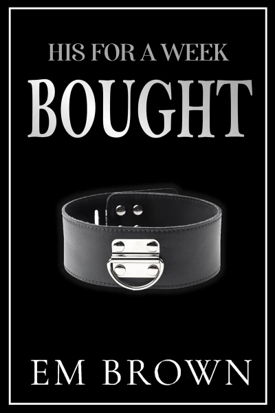 Bought (A New Adult Billionaire Romance) (His For A Week Book 1)