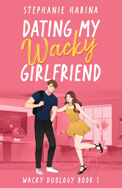 Dating My Wacky Girlfriend (Wacky Duology Book 1)