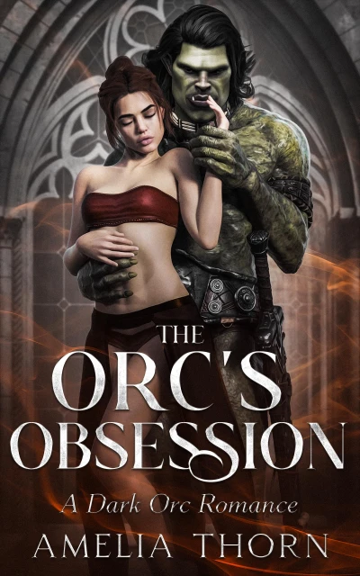 The Orc’s Obsession: A Dark Orc Romance