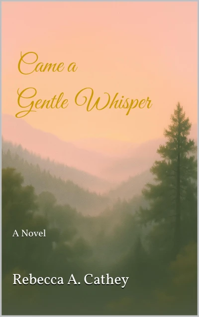 Came a Gentle Whisper: A Novel