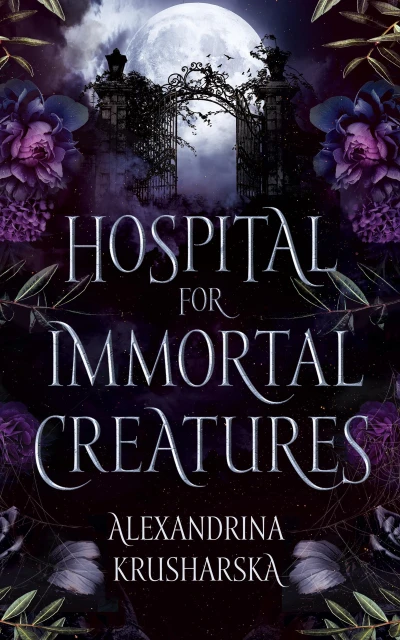 Hospital for Immortal Creatures: A Slow-Burn Gothic Romantasy