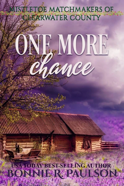 One More Chance: A sweet western romance (Mistletoe Matchmakers of Clearwater County Book 1)
