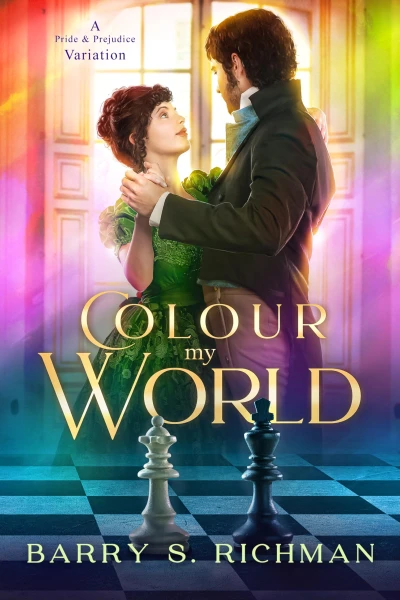 Colour My World: A Pride & Prejudice variation (The Bennet Sister Variations: A Pride & Prejudice-Inspired Series)