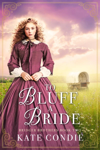 To Bluff a Bride: Sweet Historical Western Romance (Bridger Brothers Book 2)