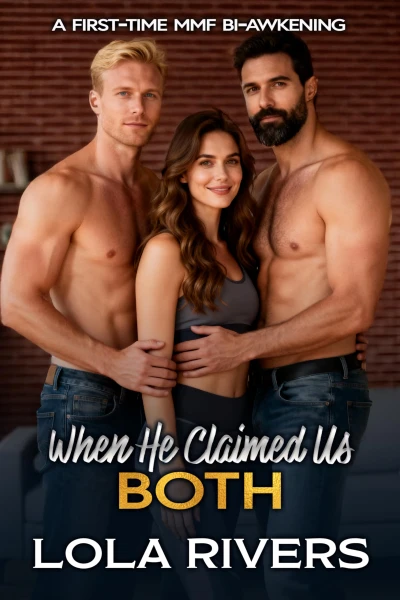 When He Claimed Us Both: A First-Time MMF Bi-Awakening (Threesome Ménage Stories)