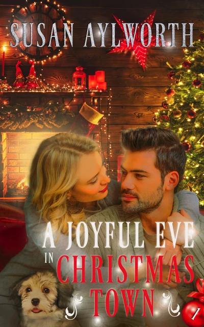 A Joyful Eve in Christmas Town: A Heartwarming Small Town Romance (Christmas Town Romance Series Book 1)