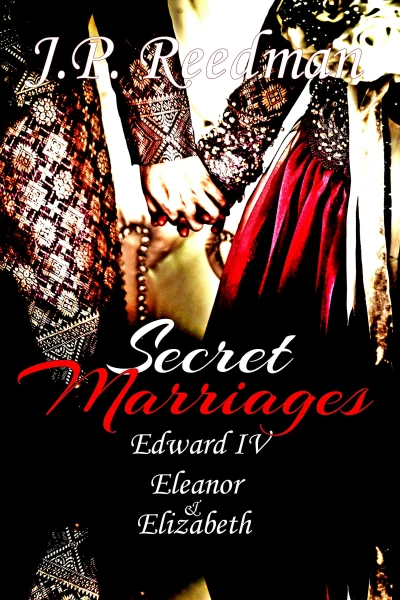 SECRET MARRIAGES: Edward IV, Eleanor & Elizabeth (The Falcon and the Sun: The House of York Book 2)