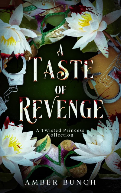 A Taste of Revenge: A Twisted Princess Collection