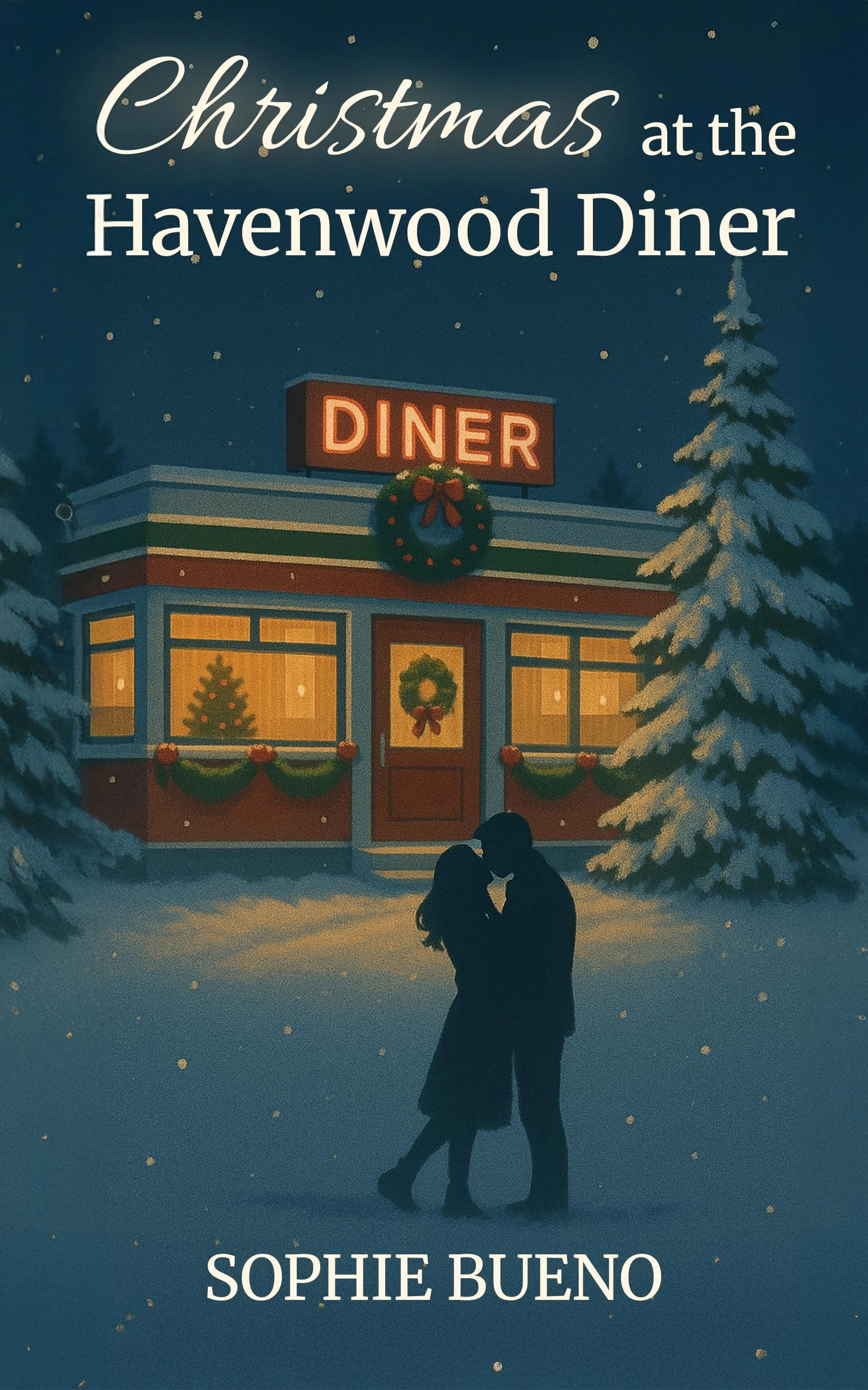 Christmas at the Havenwood Diner: A Heartwarming Holiday Romance About Second Chances, Forgiveness and Hope