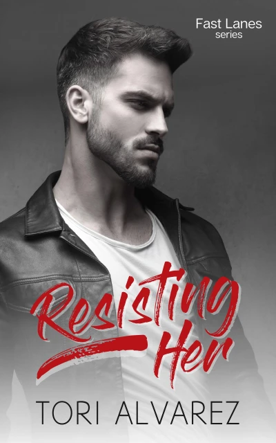 Resisting Her: A Best Friend’s Brother, Forbidden Romance (Fast Lanes book 2)