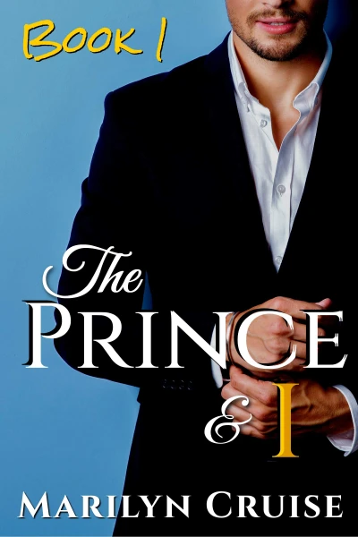 The Prince and I: Book 1 in the 4-part series (A Scandalous Royal Love Story)
