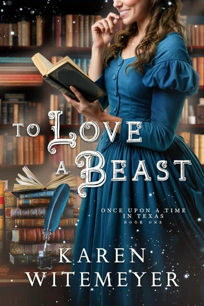 To Love a Beast: (A Christian Western Historical Romance Fairy Tale Retelling of Beauty & the Beast) (Once Upon a Time in Texas)