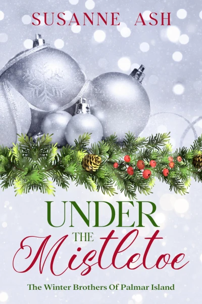 Under The Mistletoe: A Heartwarming Small-Town Christmas Romance (The Winter Brothers of Palmar Island Book 1)