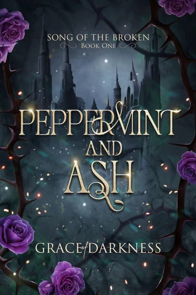 Peppermint and Ash: A dark romantasy of blood, betrayal, and broken bonds.: A brutal romantasy of monsters, memory, and forbidden power. (Song of the Broken Book 1)