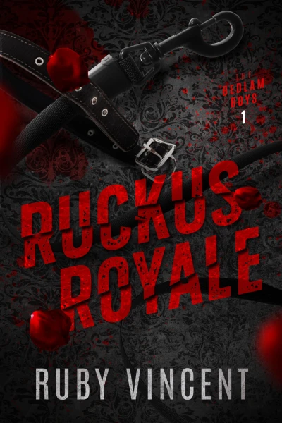 Ruckus Royale: A Dark College Romance (The Bedlam Boys Book 1)