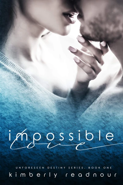 Impossible Love (Unforeseen Destiny Book 1)