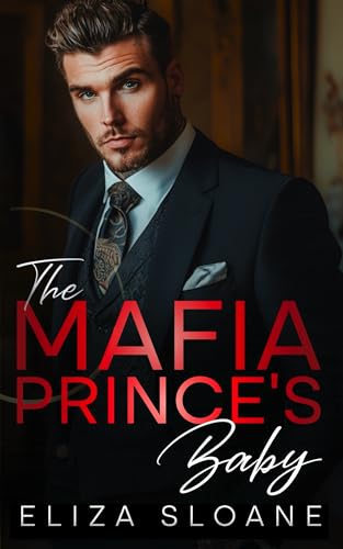 The Mafia Prince’s Baby : An Enemies to Lovers Surprise Baby Romance