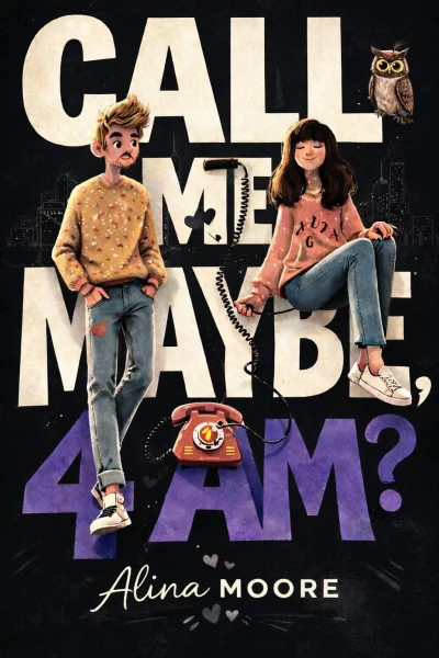 Call Me…. Maybe, 4 AM?: A Slow-Burn Contemporary Romantic Comedy