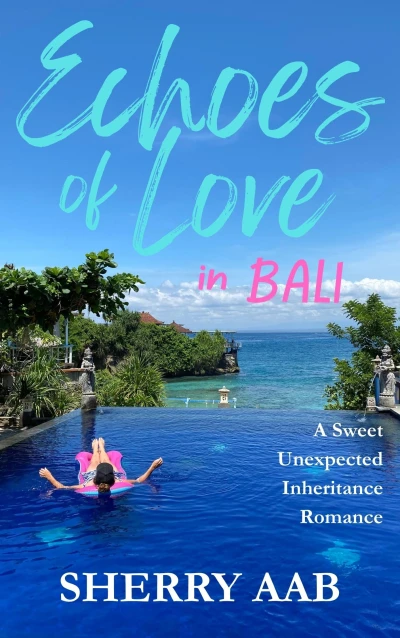 Echoes of Love in Bali: A Heartfelt Sweet Romance, Unexpected Inheritance, Forced Proximity, Second Chance, Single Dad Story