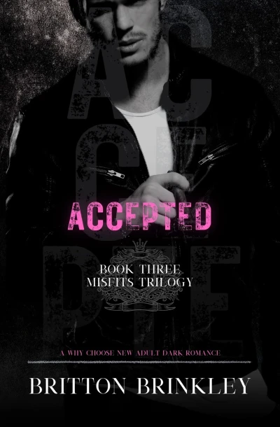 Accepted : A Why Choose New Adult Dark Romance (Misfits Book 3)