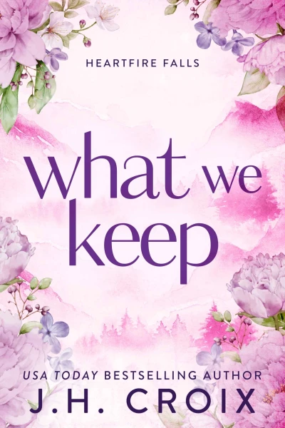 What We Keep: Small town firefighter romance (Heartfire Falls Book 1)